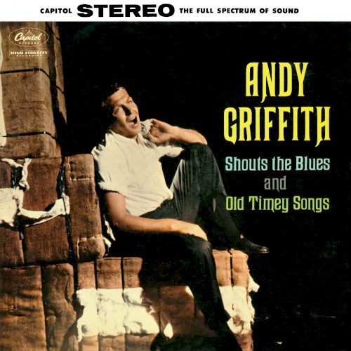 Shouts The Blues And Old Timey Songs by Andy Griffith