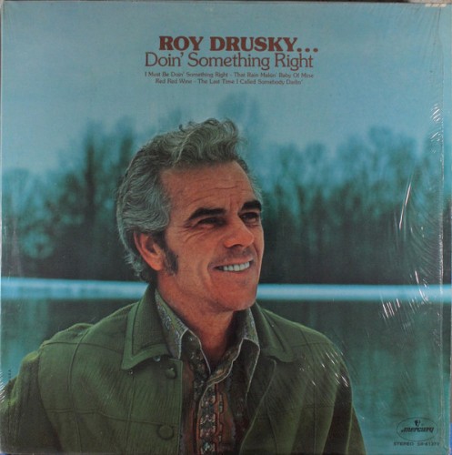 Roy Drusky... Doin' Something Right by Roy Drusky
